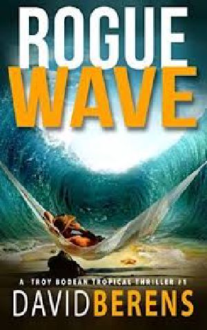 [A Troy Bodean Tropical Thriller 01] • Rogue Wave